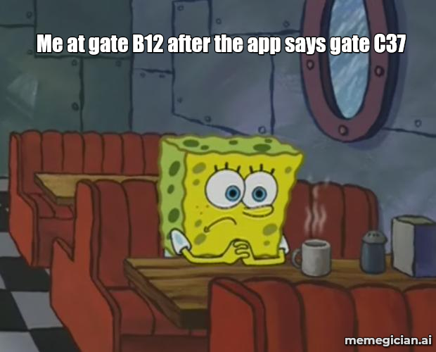 Flights Chaos meme: Me at gate B12 after the app says gate C37