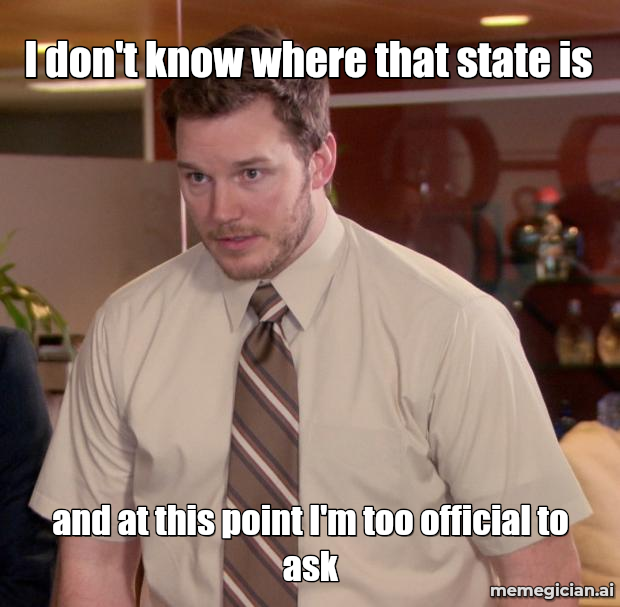 State Dept Map Blunder meme: I don't know where that state is — and at this point I'm too official to ask