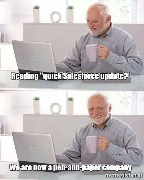 Salesforce outage meme: Reading "quick Salesforce update?" — We are now a pen-and-paper company