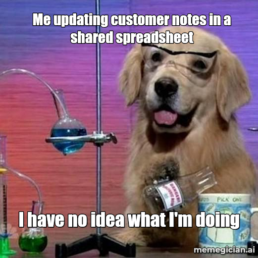 Salesforce outage meme: Me updating customer notes in a shared spreadsheet — I have no idea what I'm doing
