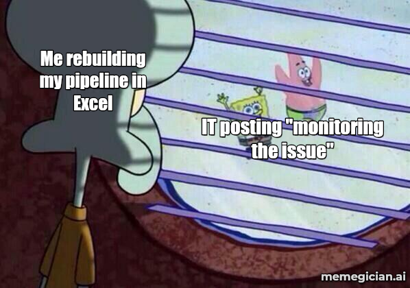 Salesforce outage meme: IT posting "monitoring the issue" — Me rebuilding my pipeline in Excel