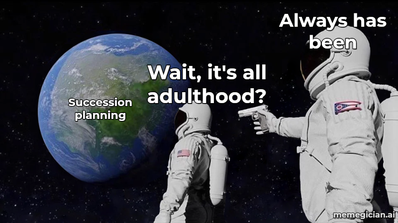 Buffett Steps Down meme: Succession planning — Wait, it's all adulthood? — Always has been