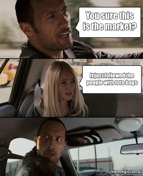 Waymo at the farmers market meme: You sure this is the market? — It just followed the people with tote bags