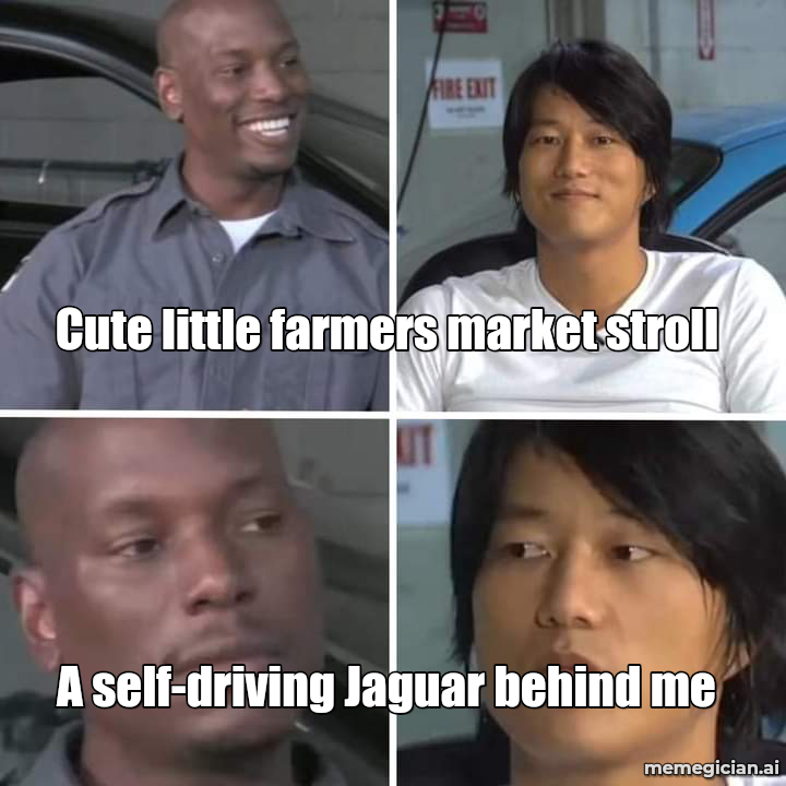 Waymo at the farmers market meme: Cute little farmers market stroll — A self-driving Jaguar behind me