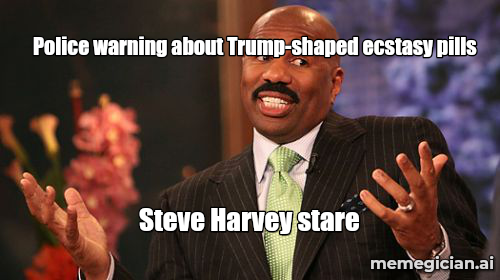 Trump-shaped ecstasy pills meme: Police warning about Trump-shaped ecstasy pills — Steve Harvey stare