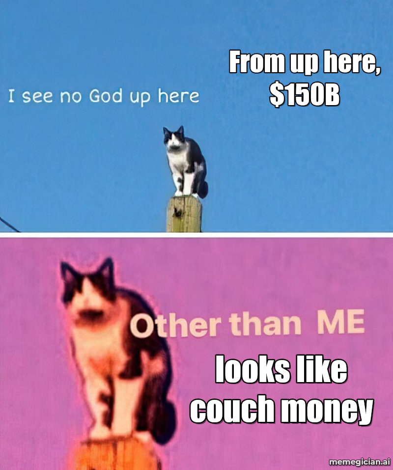 Nvidia’s $150B buyback meme: From up here, $150B — looks like couch money