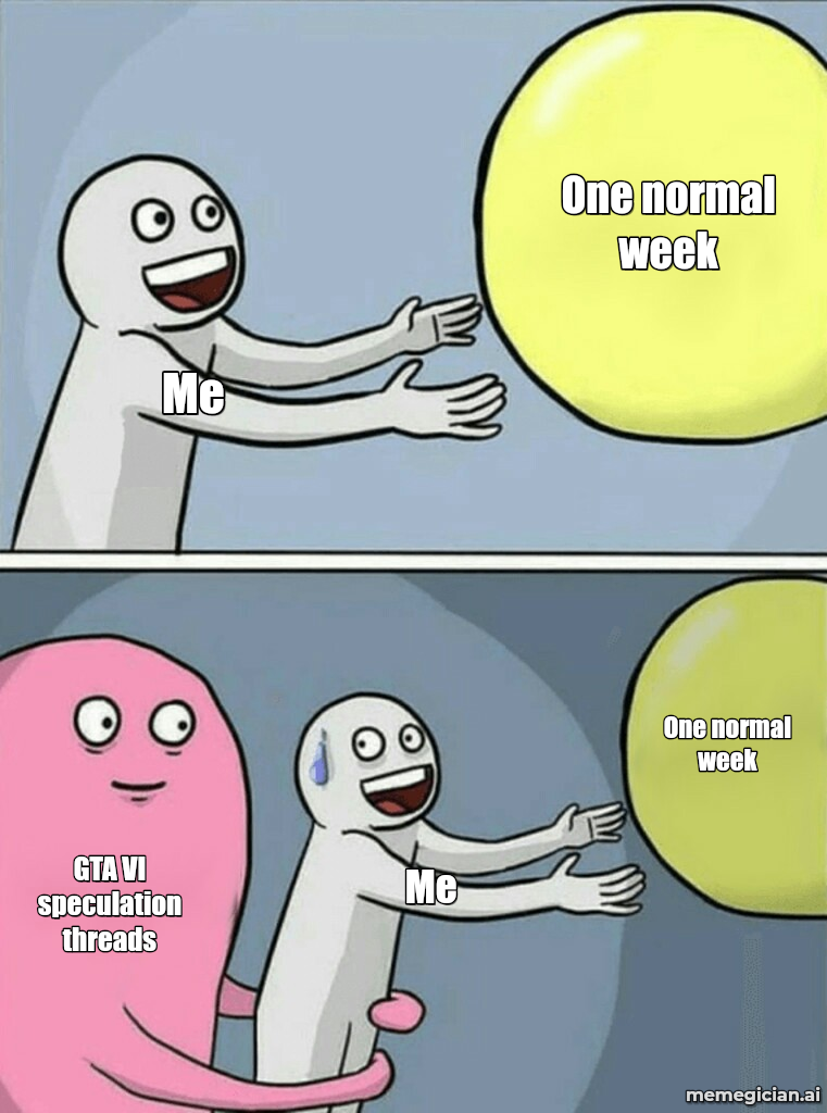 GTA VI hype spiral meme: Me — 2025 — One normal week — One normal week — GTA VI speculation threads
