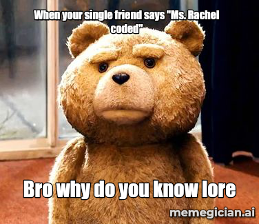 Ms. Rachel meme: When your single friend says "Ms. Rachel coded" — Bro why do you know lore