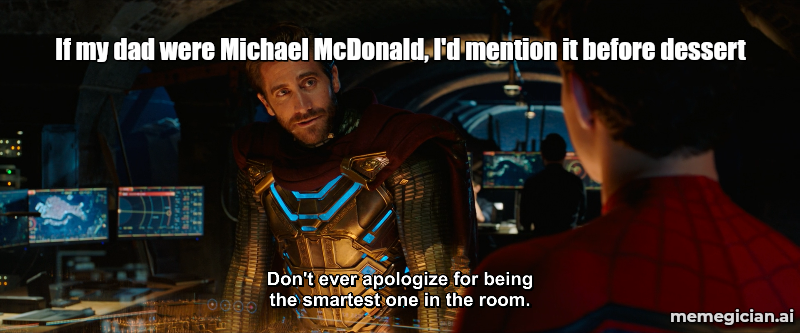 Michael McDonald paternity reveal meme: If my dad were Michael McDonald, I'd mention it before dessert