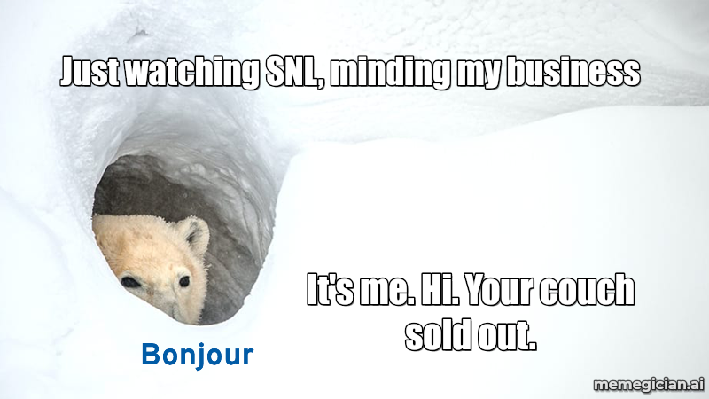 Taylor Swift’s SNL Pop-In meme: Just watching SNL, minding my business — It's me. Hi. Your couch sold out.