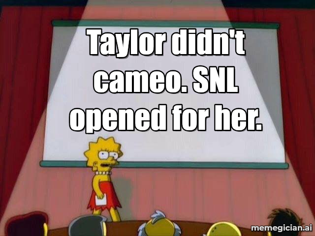 Taylor Swift’s SNL Pop-In meme: Taylor didn't cameo. SNL opened for her.