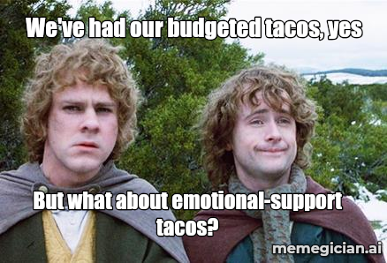 National Taco Day meme: We've had our budgeted tacos, yes — But what about emotional-support tacos?