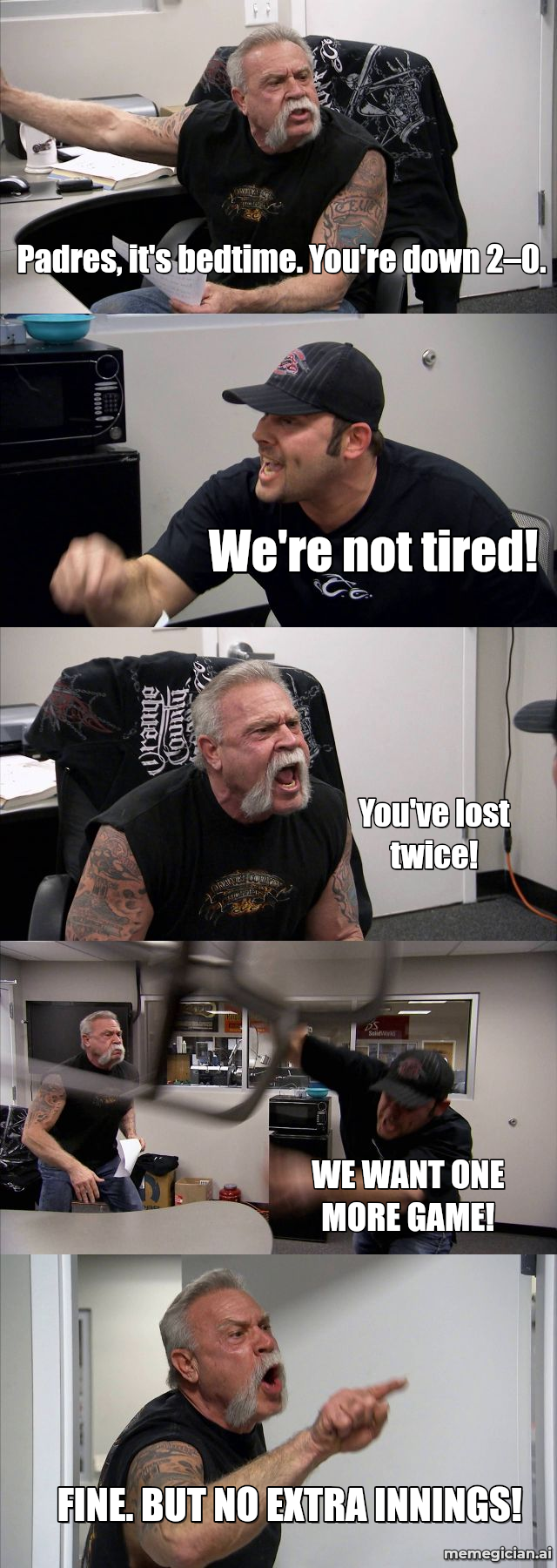 Padres Refuse to Go Home meme: Padres, it's bedtime. You're down 2–0. — We're not tired! — You've lost twice! — WE WANT ONE MORE GAME! — FINE. BUT NO EXTRA INNINGS!