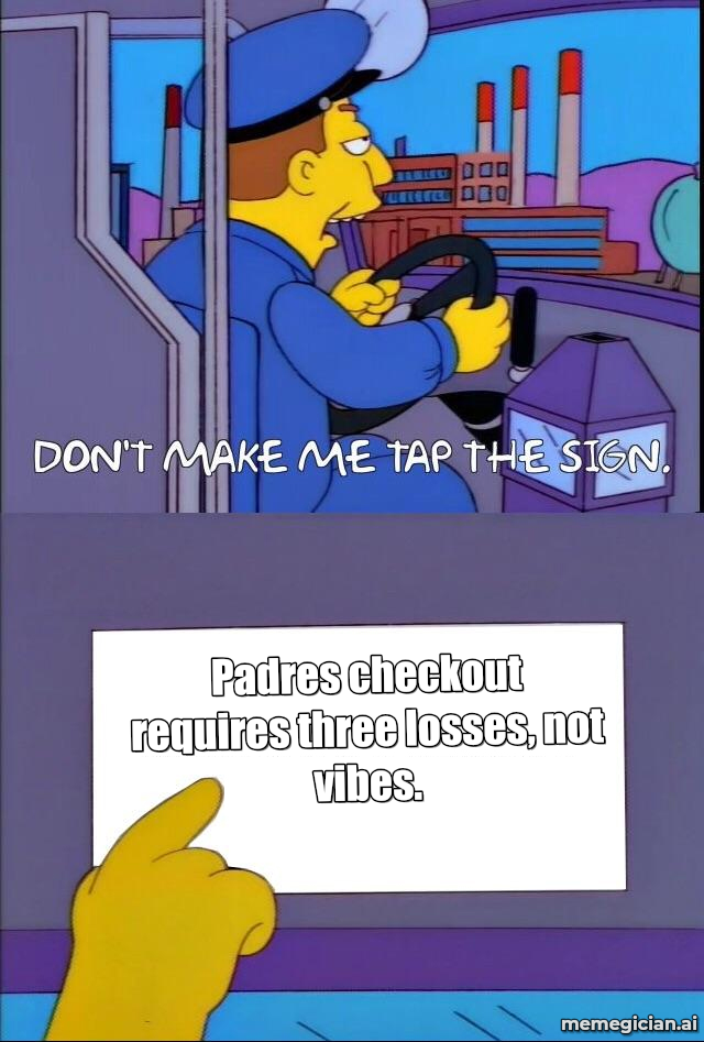 Padres Refuse to Go Home meme: Padres checkout requires three losses, not vibes.