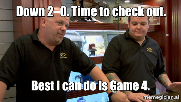 Padres Refuse to Go Home meme: Down 2–0. Time to check out. — Best I can do is Game 4.
