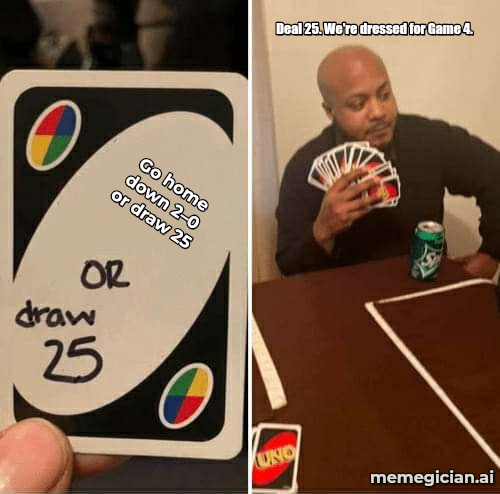 Padres Refuse to Go Home meme: Deal 25. We're dressed for Game 4. — Go home down 2–0 or draw 25