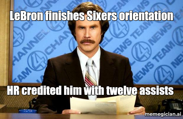 LeBron’s 76ers First Day meme: LeBron finishes Sixers orientation — HR credited him with twelve assists