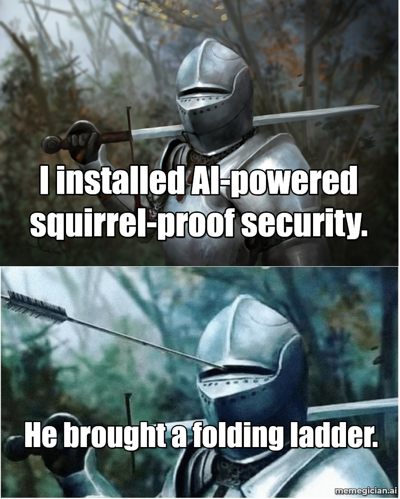 The AI Bird Feeder meme: I installed AI-powered squirrel-proof security. — He brought a folding ladder.