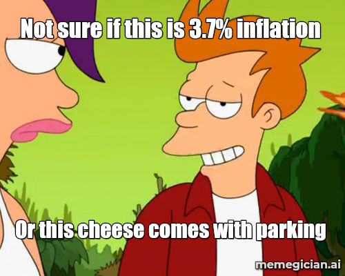 September Inflation Surprise meme: Not sure if this is 3.7% inflation — Or this cheese comes with parking
