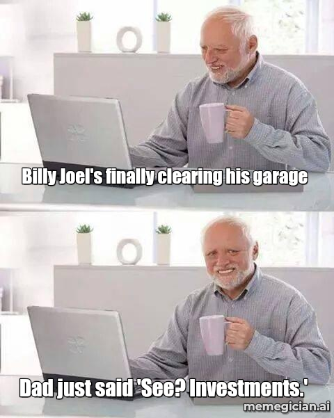Billy Joel’s Motorcycle Auction meme: Billy Joel's finally clearing his garage — Dad just said 'See? Investments.'