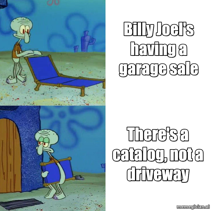 Billy Joel’s Motorcycle Auction meme: Billy Joel's having a garage sale — There's a catalog, not a driveway