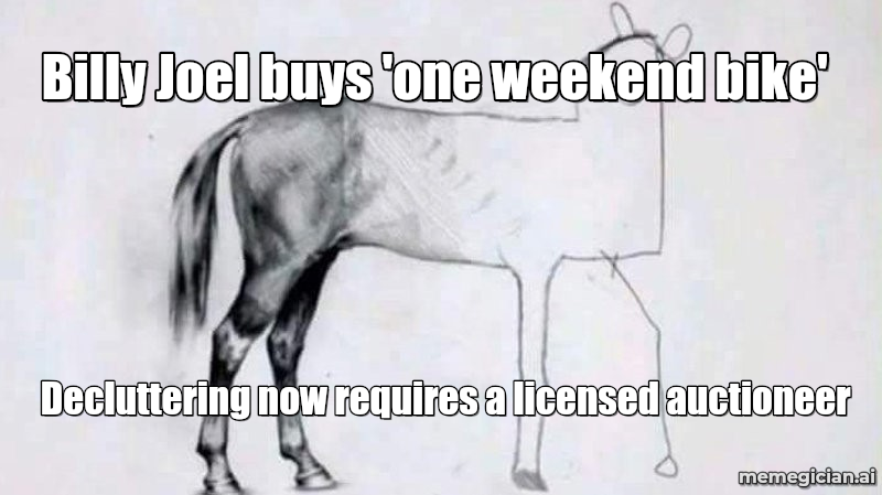 Billy Joel’s Motorcycle Auction meme: Billy Joel buys 'one weekend bike' — Decluttering now requires a licensed auctioneer