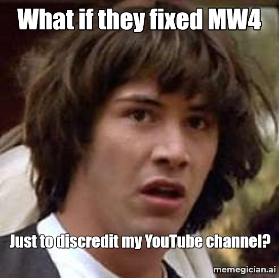 Modern Warfare 4 Is Good? meme: What if they fixed MW4 — Just to discredit my YouTube channel?