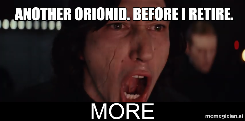 Orionid Meteor Shower meme: ANOTHER ORIONID. BEFORE I RETIRE.