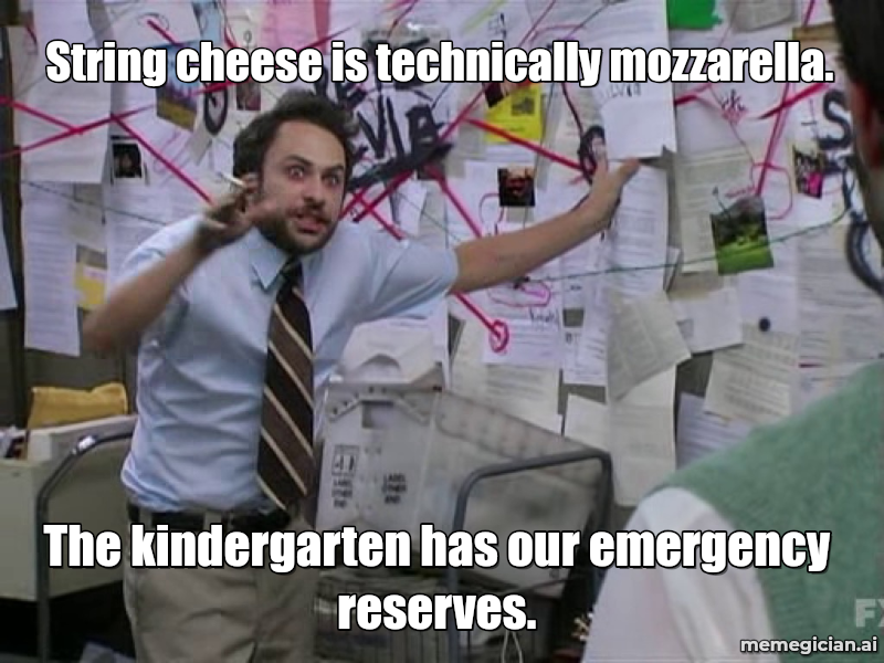 Italy's Mozzarella Shutdown meme: String cheese is technically mozzarella. — The kindergarten has our emergency reserves.