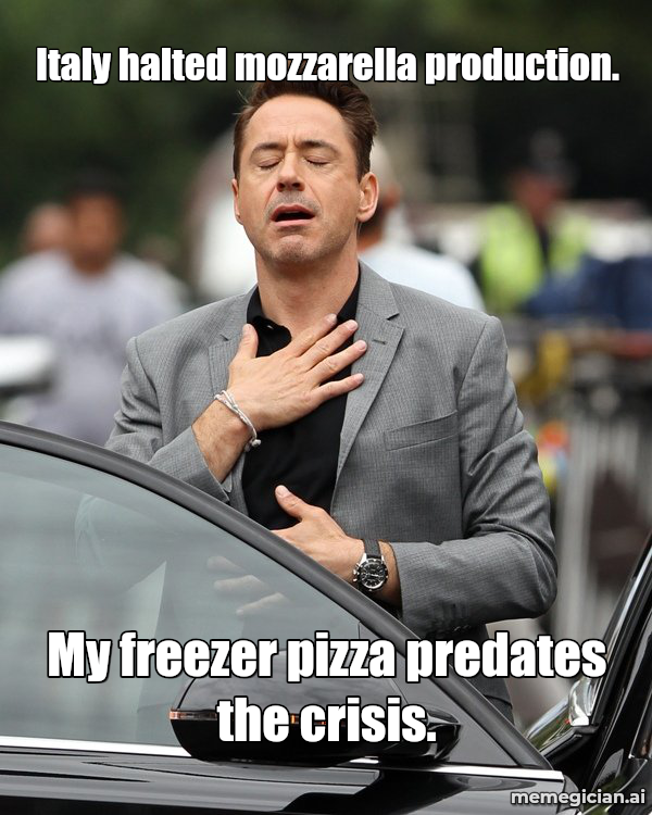 Italy's Mozzarella Shutdown meme: Italy halted mozzarella production. — My freezer pizza predates the crisis.