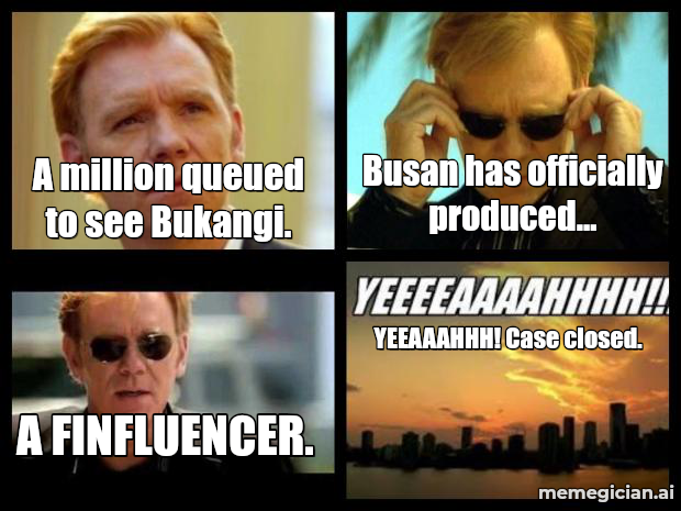Busan’s Celebrity Shark meme: A million queued to see Bukangi. — Busan has officially produced... — A FINFLUENCER. — YEEAAAHHH! Case closed.