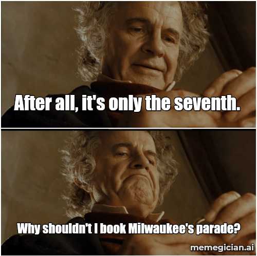 Brewers’ Seventh-Inning Comeback meme: After all, it's only the seventh. — Why shouldn't I book Milwaukee's parade?