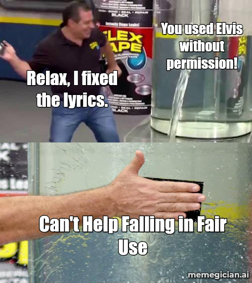 Claude Gets Sued Over Elvis Lyrics meme: You used Elvis without permission! — Relax, I fixed the lyrics. — Can't Help Falling in Fair Use
