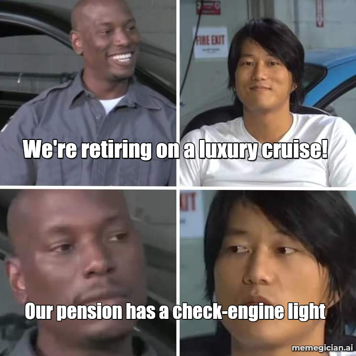 Luxury Cruise Passengers Booted meme: We're retiring on a luxury cruise! — Our pension has a check-engine light