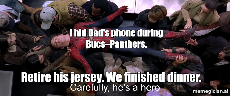 Buccaneers vs. Panthers meme: I hid Dad's phone during Bucs–Panthers. — Retire his jersey. We finished dinner.