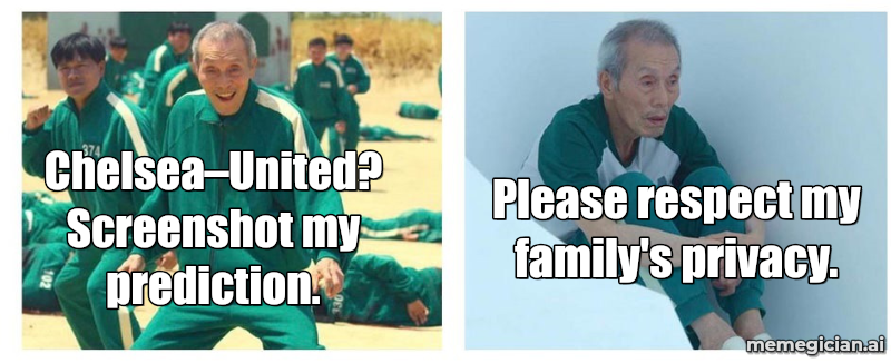 Chelsea vs Man U meme: Chelsea–United? Screenshot my prediction. — Please respect my family's privacy.